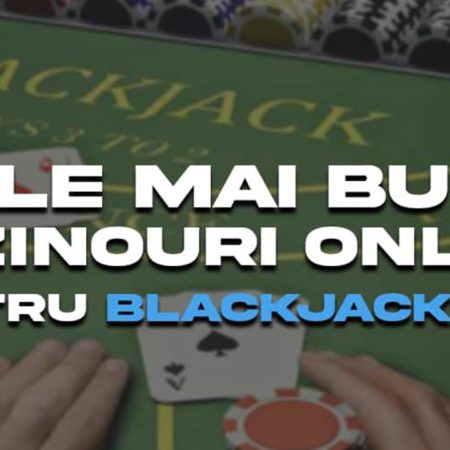 Cele mai bune cazinouri online pentru blackjack live în România