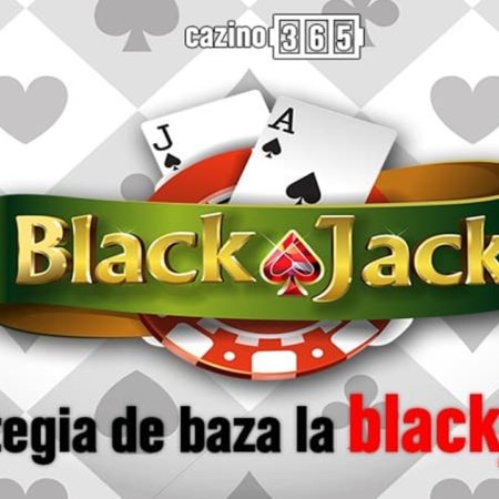 Strategia de baza Blackjack si cum se joaca BlackJack?
