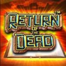 Pacanele gratis: Return of the Dead