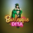 Burlesque by Dita – păcănele online
