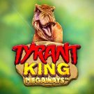 Pacanele online: Tyrant King Megaways