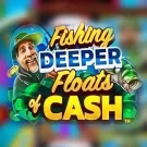 Fishing Deeper Floats of Cash Demo