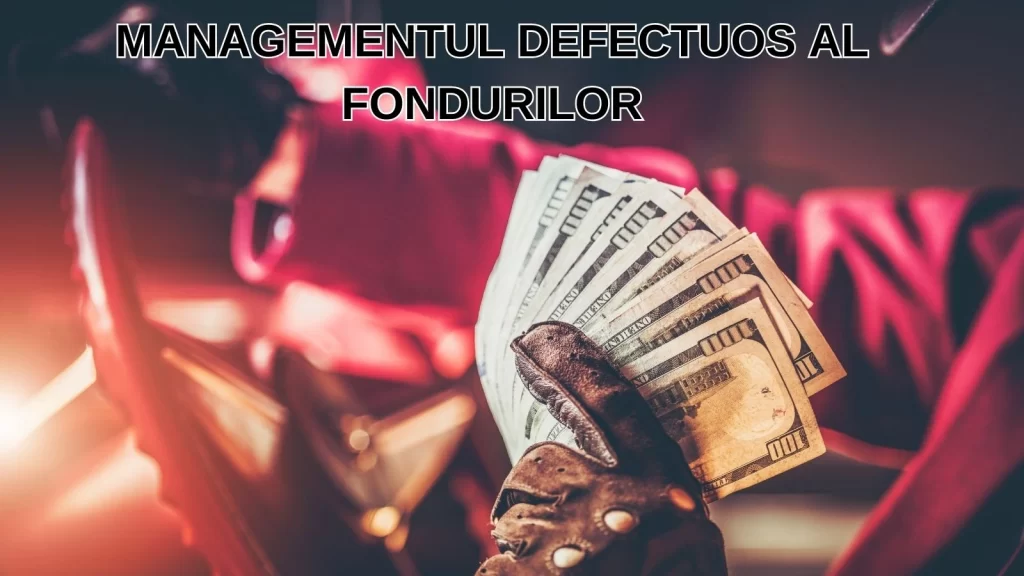 Managementul defectuos al fondurilor