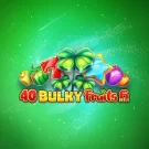 40 Bulky Fruits 6 Reels Gratis Demo Online