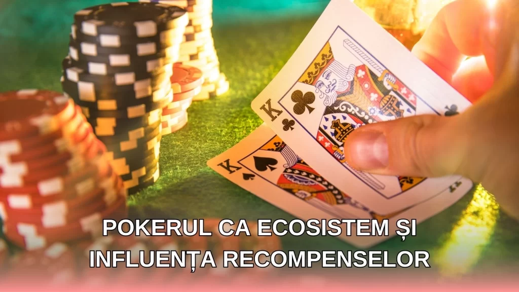 Pokerul ca ecosistem și influența recompenselor asupra acestuia