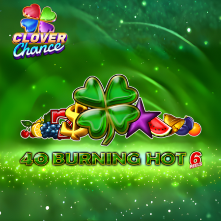 40 Burning Hot 6 Reels Clover Chance Demo Gratis Online