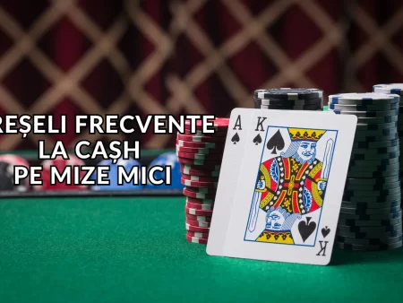 Cele mai frecvente greșeli pe care le fac jucătorii de poker cash pe mize mici