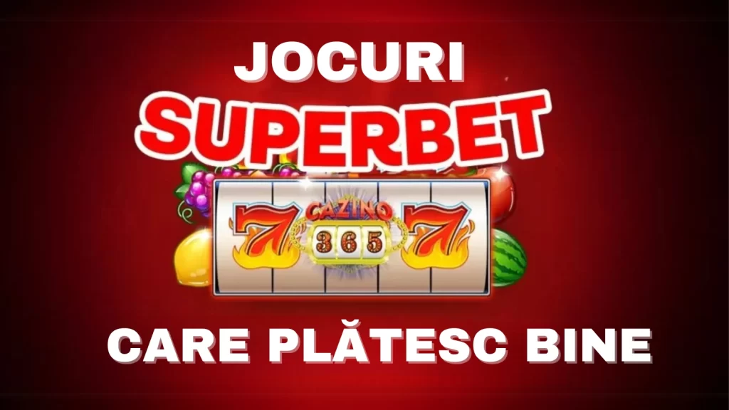 Jocuri Superbet care plătesc bine