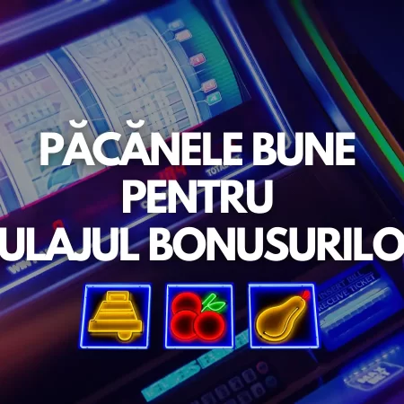 Păcănele bune pentru rulajul bonusurilor