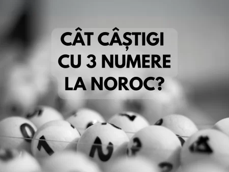 Cât câștigi cu 3 numere la Noroc?