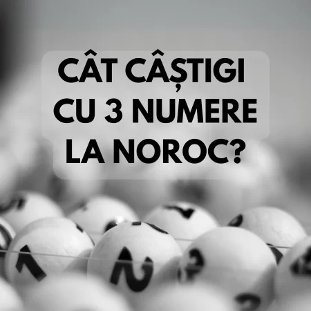 Cât câștigi cu 3 numere la Noroc?