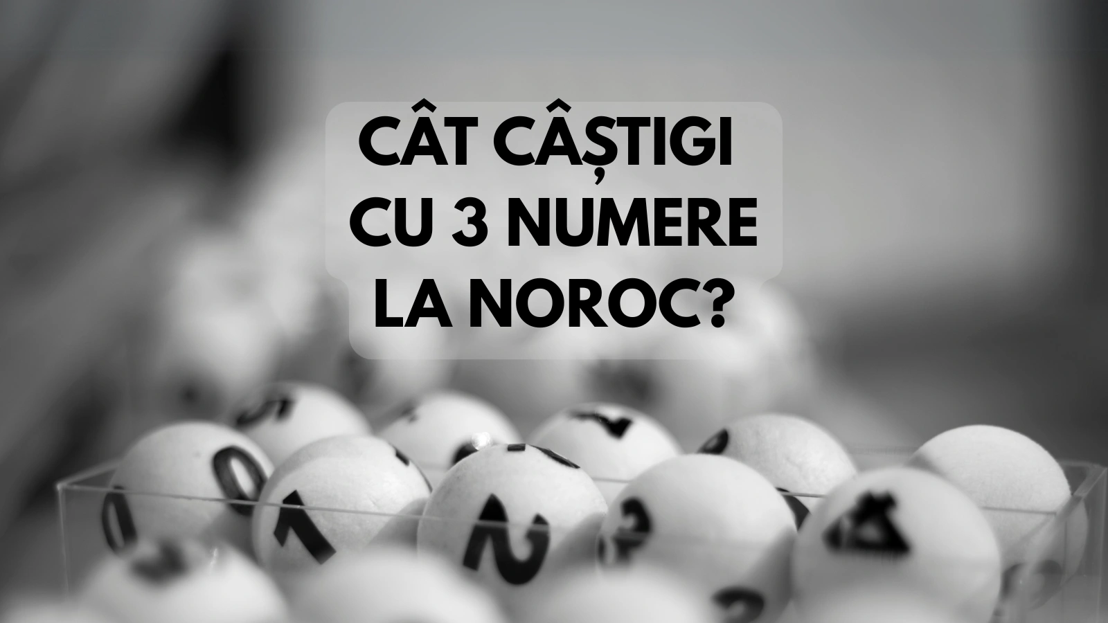 Cât câștigi cu 3 numere la Noroc