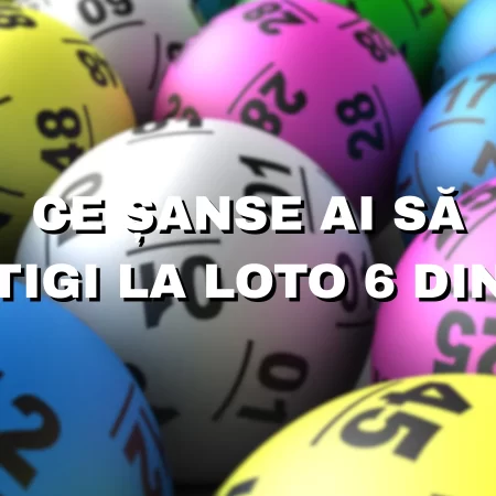 Ce șanse ai să câștigi la Loto 6 din 49? Probabilități reale