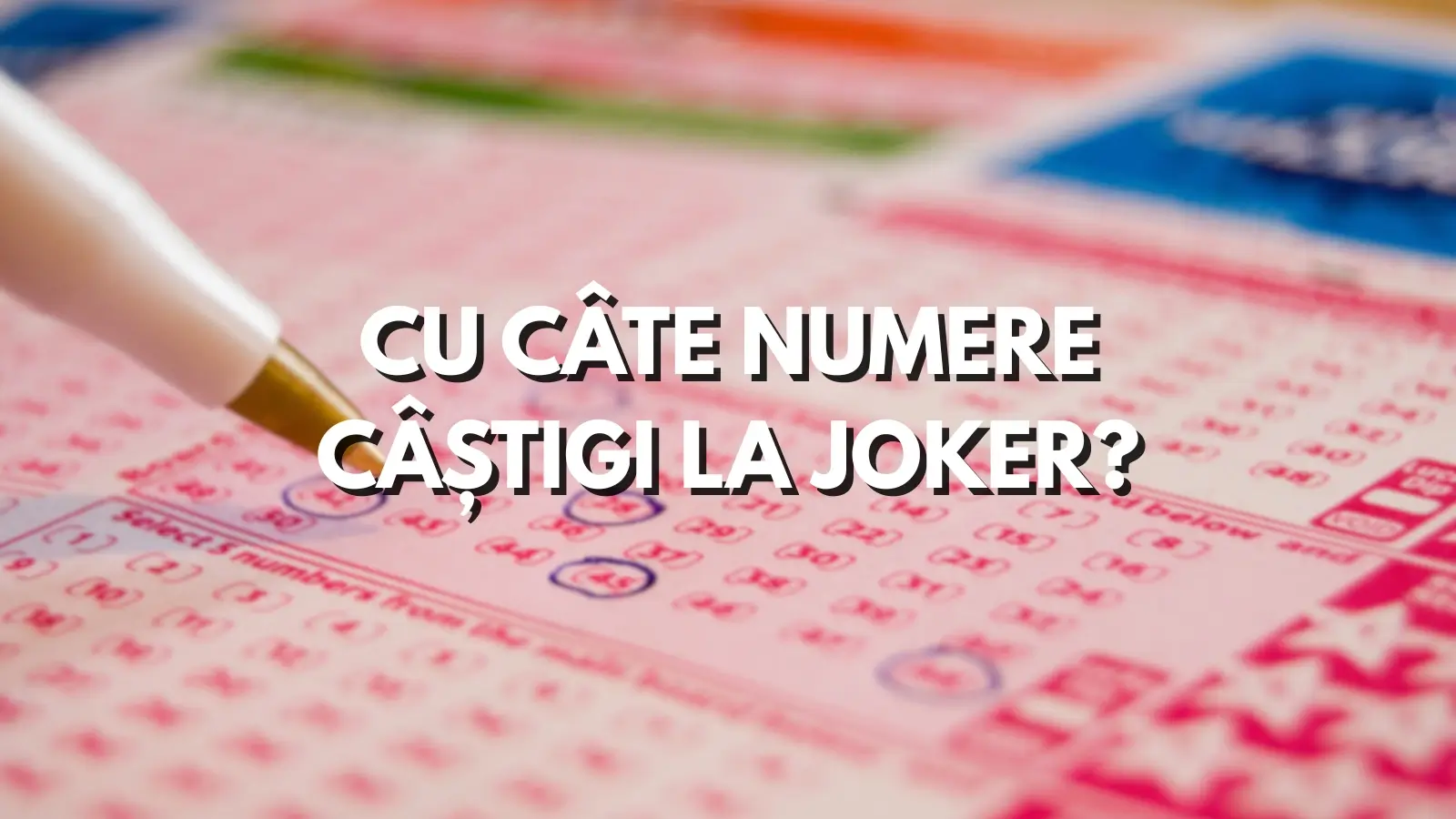 Cu câte numere câștigi la Joker