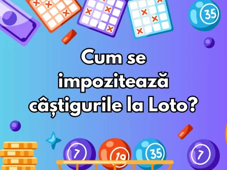 Cum se impozitează câștigurile la Loto?