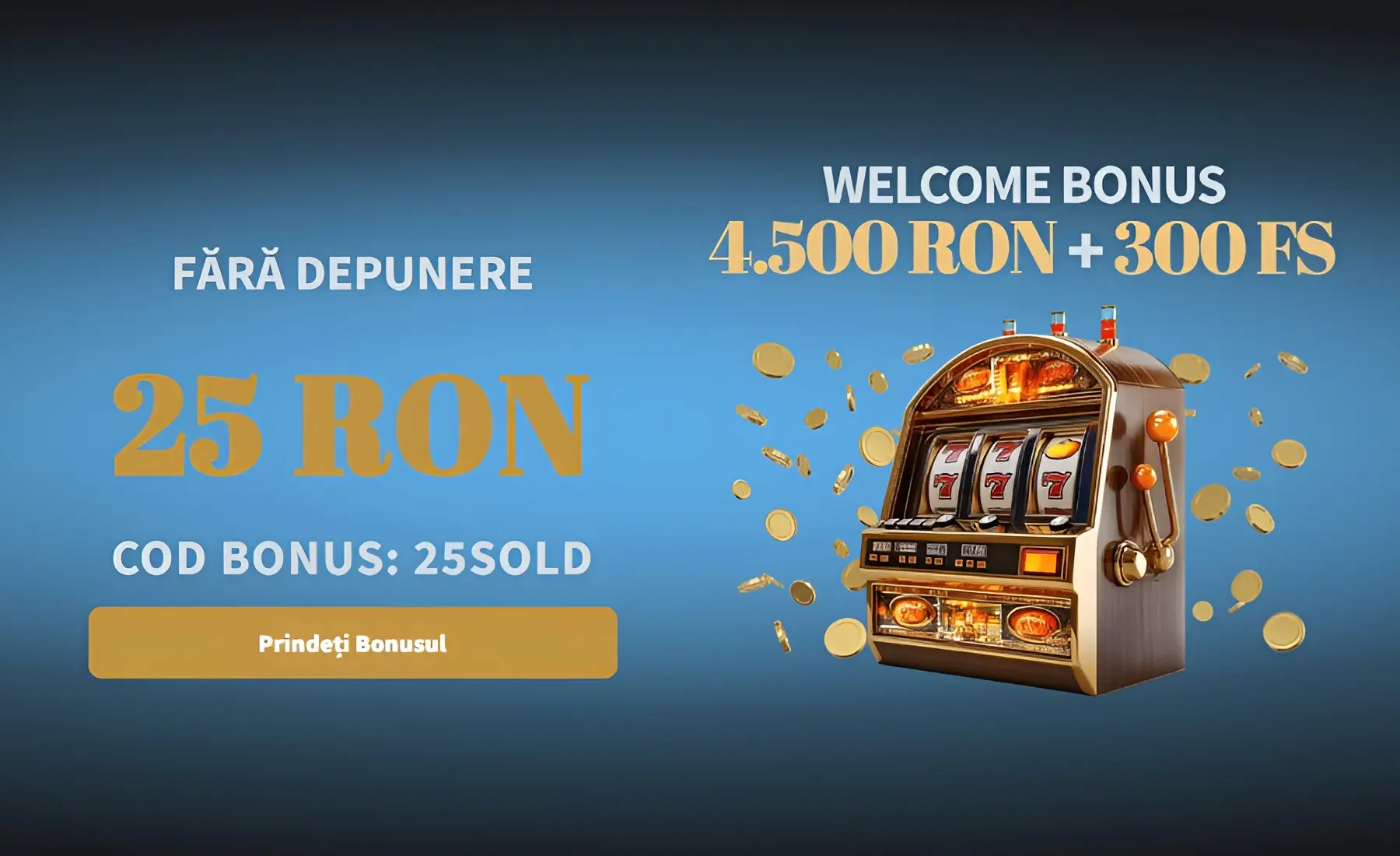 Incaseaza 25 RON Bonus Fara Depunere la Conti Cazino