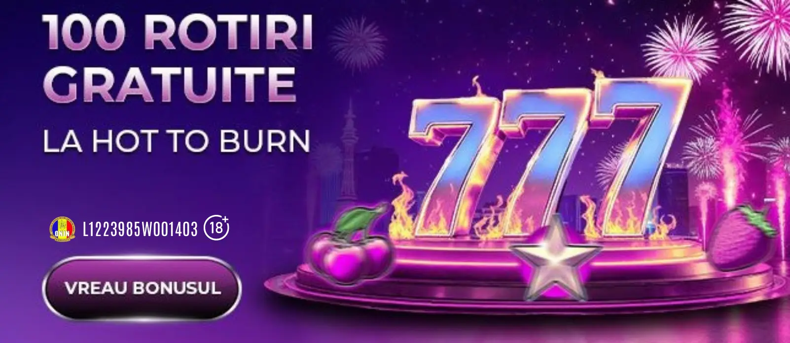 Până pe 17 august poți activa 100 Rotiri Gratuite Hot to Burn la Player